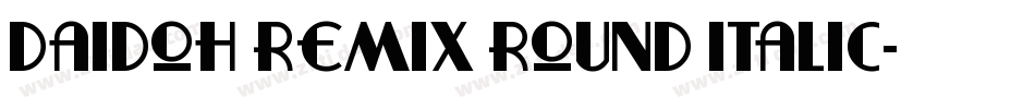 Daidoh Remix Round Italic字体转换
